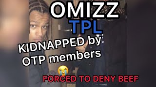 OMizz (TPL) KIDNAPPED & Pressured by OTP members forced to deny beef