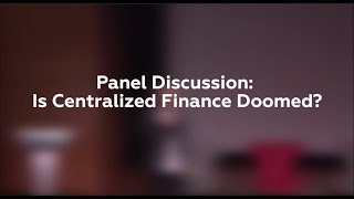 Crypto Defiance 2019. Panel Discussion: 'Is Centralized Finance Doomed?'