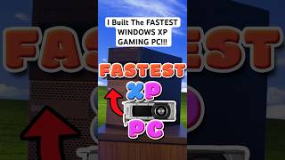 I Built the FASTEST WINDOWS XP GAMING PC!!!#windowsxp #gamingpc