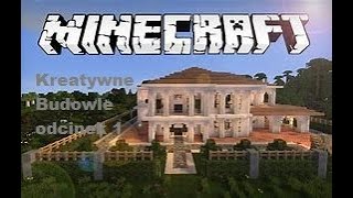 Minecraft: Kreatywne Budowle odcinek 1 Dom w drzewie