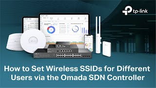 How to: Set Wireless SSIDs for Different Users via the Omada SDN Controller