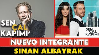 Sen Çal Kapımı Participa un nuevo actor | Sinan Albayrak