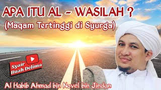 APA ITU MAQAM AL-WASHILA? MAQAM TERTINGGI DI SYURGA - AL HABIB AHMAD BIN NOVEL BIN JINDAN