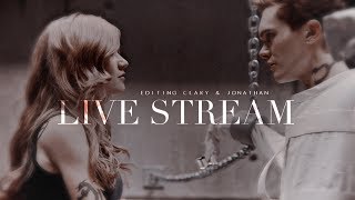 Editing Clary & Jonathan / LIVE STREAM