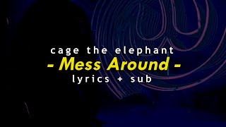 Cage The Elephant – Mess Around Lyrics + Sub