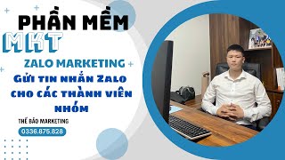 Phần Mềm Zalo Marketing | Gửi Tin Nhắn Zalo Cho Các Thành Viên Nhóm