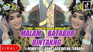 MALAM BATABUR BINTAKNG || REMIX FULL BAND LAGU DAYAK TERBARU VIRAL ZONA KALIMANTAN by HERO PROJECT