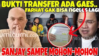 FARHAT GAK BISA NGELES LAGI, SANJAY SPEAK UP BAWA BUKTI TRANSFER - BUNGKAM SI TAE YG BACOT GEDE