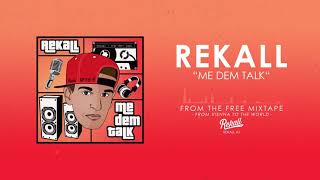 Rekall - Me Dem Talk