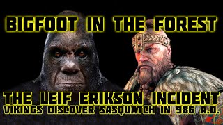 BIGFOOT IN THE FOREST - THE LEIF ERIKSON INCIDENT