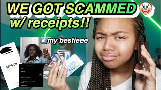 STORYTIME: MY BESTFRIEND AND I GOT SCAMMED?!?! || with receipts!!