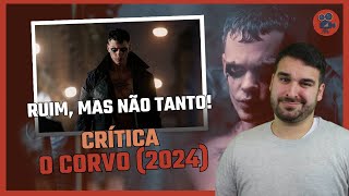 O CORVO (2024) NÃO É TÃO RUIM ASSIM | Crítica do Filme