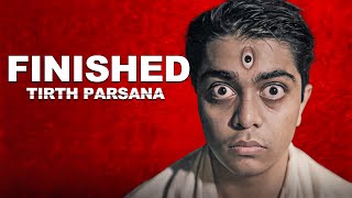 How Tirth Parsana DESTROYED His Entire CAREER !