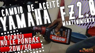 NO LE PONGAS 20W-50 | CAMBIO DE ACEITE MOTUL | YAMAHA FZ 2.0 | RUCOS EN MOTO