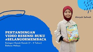 PERTANDINGAN VIDEO RESENSI BUKU #SELANGORMEMBACA 2021 - KATEGORI KANAK - KANAK (7-9 TAHUN)