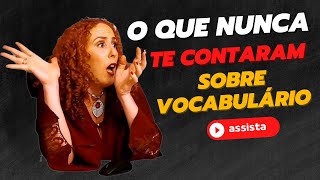 O QUE NUNCA TE CONTARAM SOBRE VOCABULÁRIO