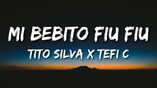 Tito Silva x Tefi C  - Mi Bebito Fiu Fiu (Letra/Lyrics)  Eres mi bebé, mi bebito fiu fiu