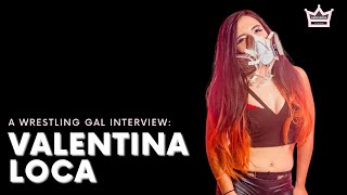 A Wrestling Gal Interview: Valentina Loca