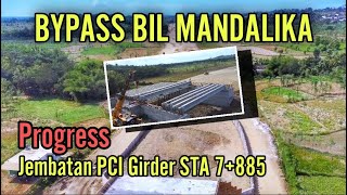 UPDATE BYPASS BIL MANDALIKA | Progress Jembatan PCI Girder STA 7+885