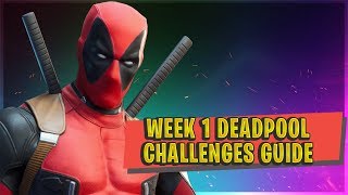 FORTNITE WEEK 1 DEADPOOL CHALLENGES - Guide And Locations