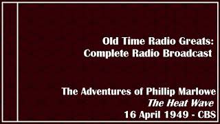 Old Time Radio Greats:  The Adventures of Philip Marlowe - The Heat Wave