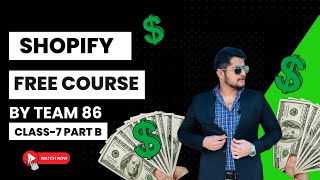 Shopify Free Course By Team 86 Class 7 Part-B