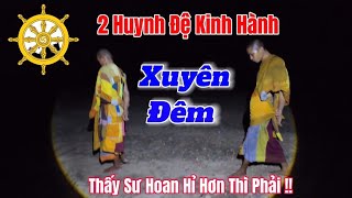 Đêm đầu tiên thấy 2 huynh đệ đi kinh hành cùng nhau | Đi xuyên đêm _sư phước đông