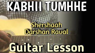 Kabhii Tumhhe Guitar Chords Lesson | Shershaah | Darshan Raval | Kabhi Tumhe Yaad Guitar Lesson |