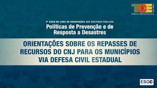 Orientações sobre os repasses de recursos do CNJ para os municípios via Defesa Civil Estadual