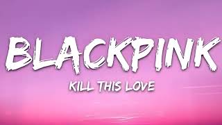 BLACKPINK -kill this love (lyrics )