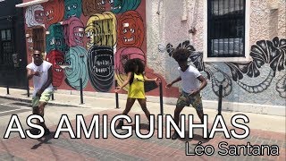 AS AMIGUINHAS - LÉO SANTANA | SELF DANCE (COREOGRAFIA)