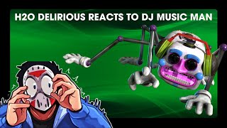 H2O Delirious REACTS to DJ Music Man!