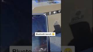 Bluetooth bench 😲