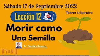 🔴Escuela Sabática 2022 - Lección 12:  Morir como una Semilla