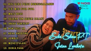 ECKO SHOW ft INTAN LEMBATA - Kini Ecko Pergi Meninggalkanku - FULL ALBUM TERPOPULER