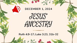 Jesus' Ancestry - Ruth 4:9-17, Luke 3:23, 31b-32 -December 1, 2024