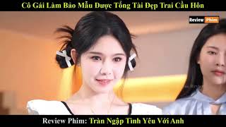 Review phim 24h Cô Gái Giúp Việc Vô Tình Được Tổng Tài Cầu Hôn - Khương Thập Thất - Lệ Đông -Mạc Kha