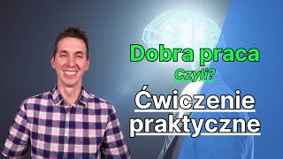 Mieć dobrą pracę - ćwiczenie umysłu, uwalnianie ograniczeń