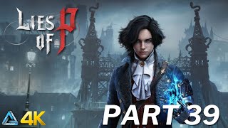 Lies of P No Commentary Walkthrough in 4K Part 39 (PS5)