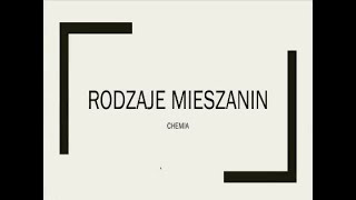 CHEMIA: rodzaje mieszanin