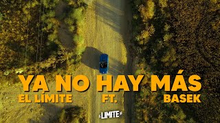 YA NO HAY MAS - EL LIMITE FT BASEK