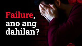 FAILURE, ANO ANG DAHILAN?