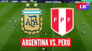 ARGENTINA vs. PERÚ HOY: a qué HORA juegan, dónde VER y análisis | #LR