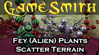 Build Fey (Alien) Plant Scatter Terrain for your Tabletop Game (2020) GameSmith S05E001