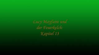 Lucy Mayfaire und der Feuerkelch: Kapitel 13