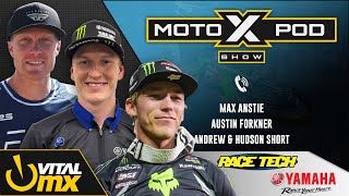 MotoXpod Show Ep318 | Ft. Max Anstie, Austin Forkner, Andrew and Hudson Short