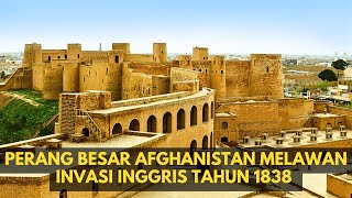 PERANG BESAR RAKYAT AFGHANISTAN MELAWAN INVASI INGGRIS TAHUN 1838