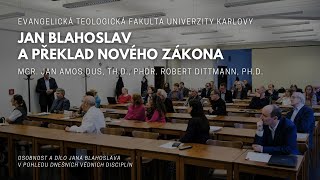 Dr. Robert Dittman a dr. Jan Amos Dus: Jan Blahoslav a překlad Nového zákona