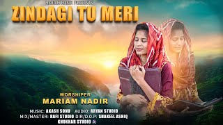 Zindgi Tu Meri | Mairam Nadir | Masih Geet | New Masihi Geet