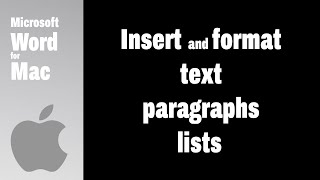 Insert and format text, paragraphs and lists for Mac users (aka Microsoft Word for Mac)